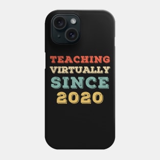 Teacher Teaching Virtually Since 2020 Phone Case