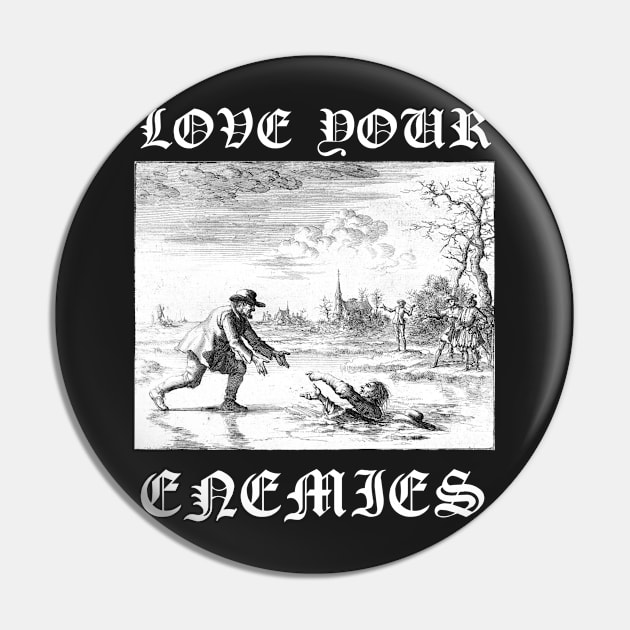 Love Your Enemies Anabaptist Mennonite Amish Dirk Willems Gothic Pin by thecamphillips