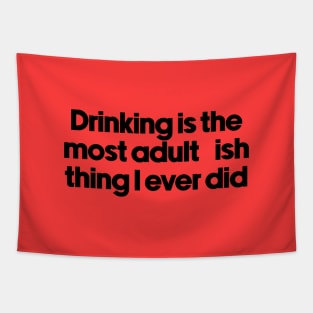 drinking is the most adult-ish thing i ever did Tapestry