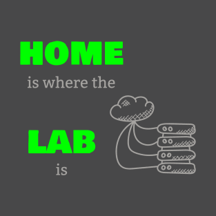 Home Is Where The Lab Is T-Shirt