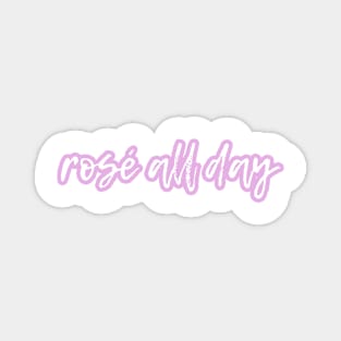 Rosé all day Magnet