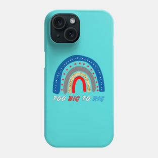 TOO BIG TO RIG US RAINBOW Phone Case