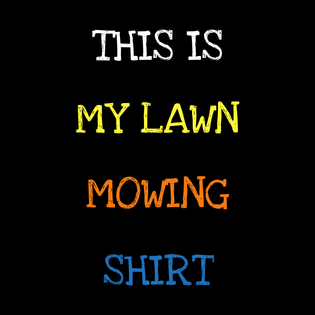This Is My Lawn Mowing Shirt Funny Grass Cutting Garden Geek T-Shirt by DDJOY Perfect Gift Shirts