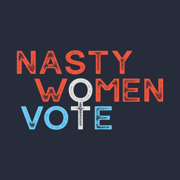 Nasty Women Vote by Forest & Outlaw