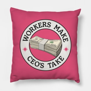 Workers Make CEO's Take - Anti Billionaire Pillow