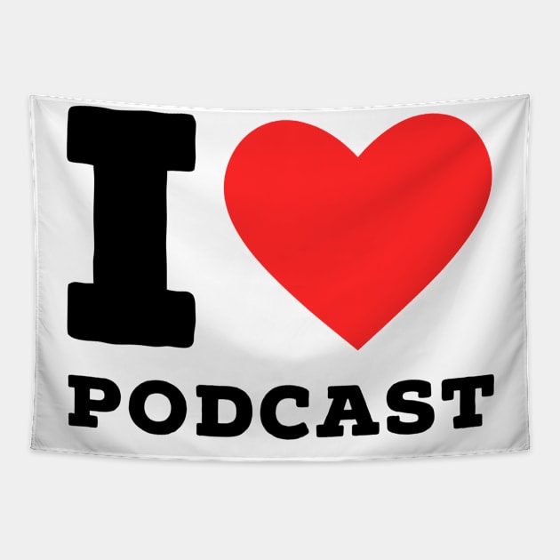 i love Podcast Tapestry by richercollections