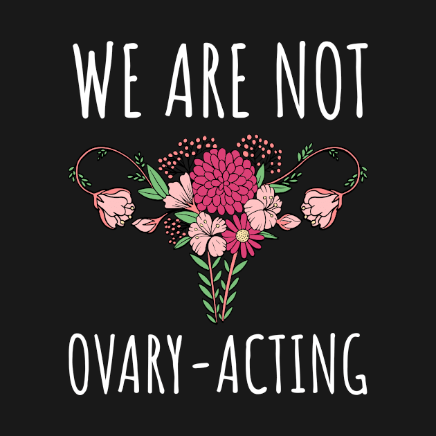 We Are Not Ovary-Acting Arizona Protest Pro Choice by StudioGJ