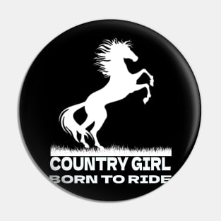 Country Girl Born To Ride Horses Pin