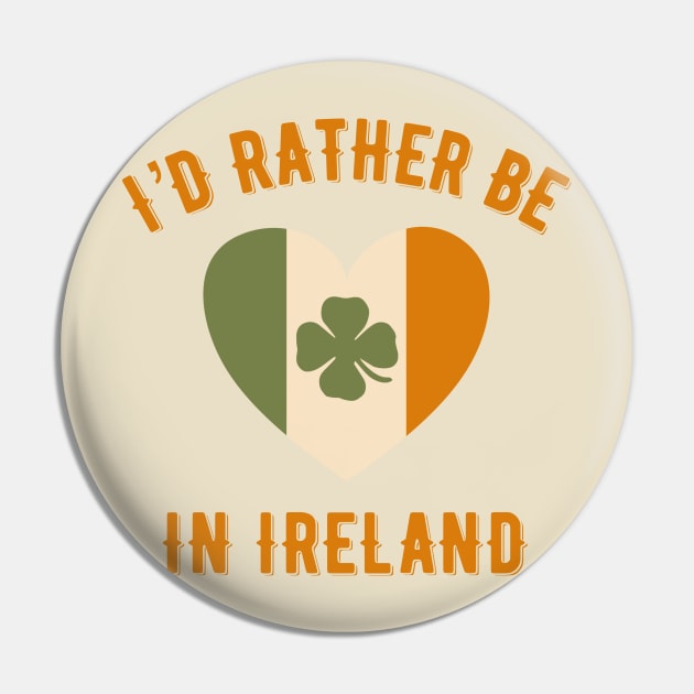 I’d rather be in Ireland Pin by MessageOnApparel