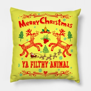 Merry Christmas Ya Filthy Animal Pillow