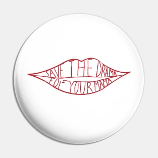 Save The Drama For Your Mama T shirt Pin