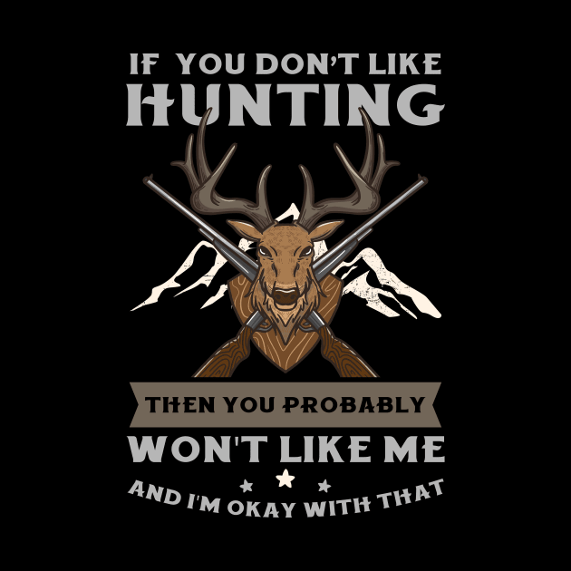 Deer Hunting Shirt | You Probably Won't Like Me by Gawkclothing