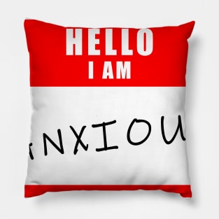 Hello i am anxious Pillow