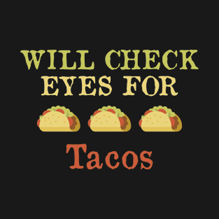 Will Check Eyes For Tacos T-Shirt