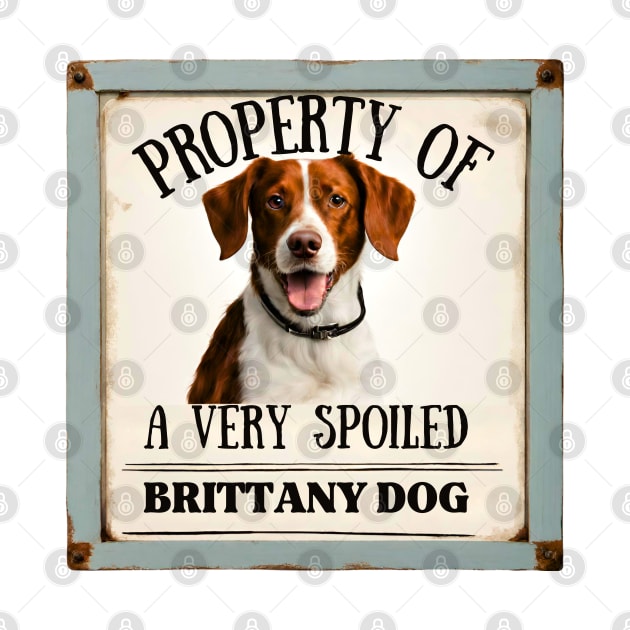 Property of a Very Spoiled Brittany Dog by Doodle and Things