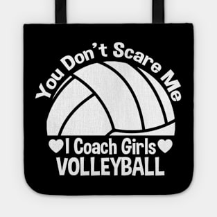 You Don't Scare Me I Coach Girls Volleyball Tote