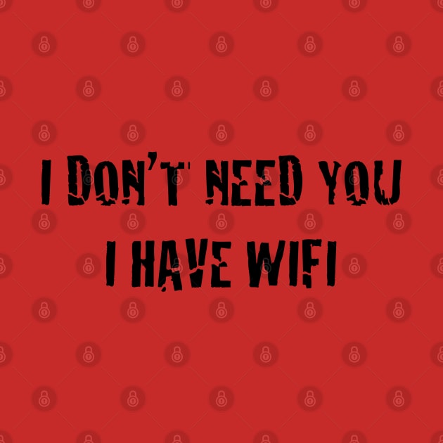 I Have Wifi Design T-Shirt by Jahaziel Sandoval