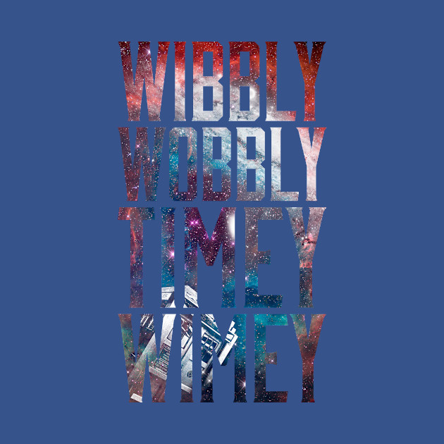 Wibbily wobbly timey wimey - Time - T-Shirt