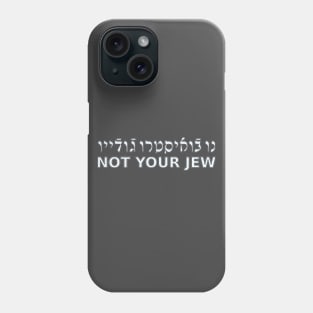 Not Your Jew (Ladino / Masculine) Phone Case