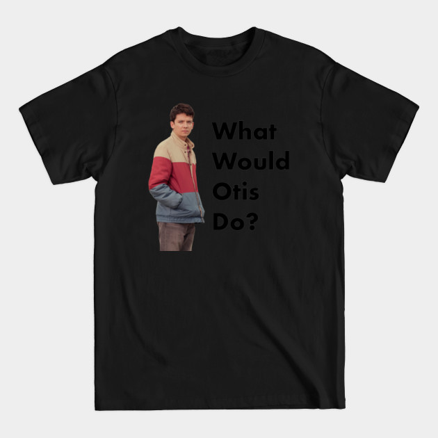 What Would Otis Do? - Sex Education - T-Shirt