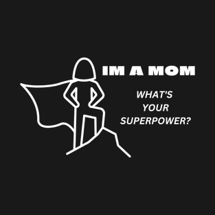 mothers day mom with cape and superpowers T-Shirt