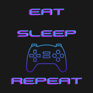 EAT, SLEEP, GAME, REPEAT T-Shirt