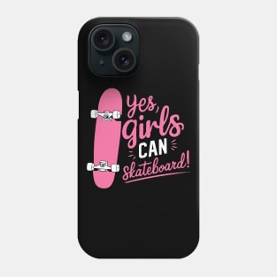 Yes Girls Can Skateboard, Girl Phone Case