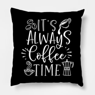 it's always coffee time Pillow