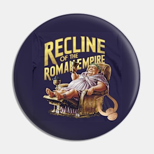 The Recline of the Roman Empire 2 Pin