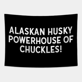 Alaskan Husky Powerhouse of Chuckles! Tapestry