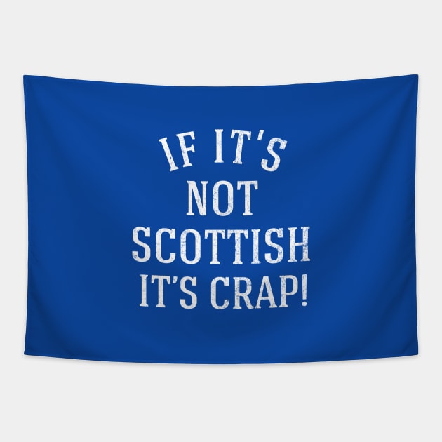 If it's not Scottish it's crap! Tapestry by BodinStreet