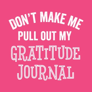 Funny Journaling Journal Lover Gratitude Self Help Gift T-Shirt