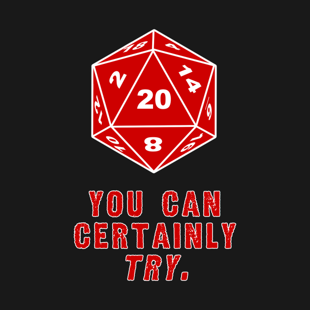 You Can Certainly Try dnd DM shirt - Dungeon Master - T-Shirt | TeePublic