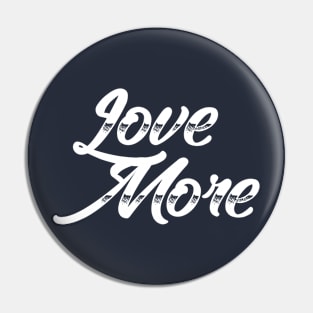 Love More Pin