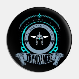 TRYNDAMERE - LIMITED EDITION Pin