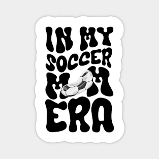 Football soccer In my soccer mom era Magnet