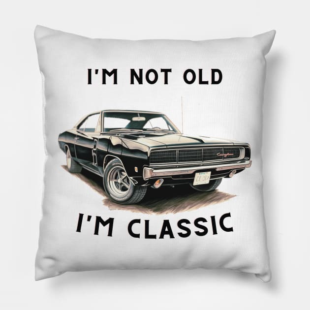 I'm Not Old - I'm classic Pillow by Genuine Vintage