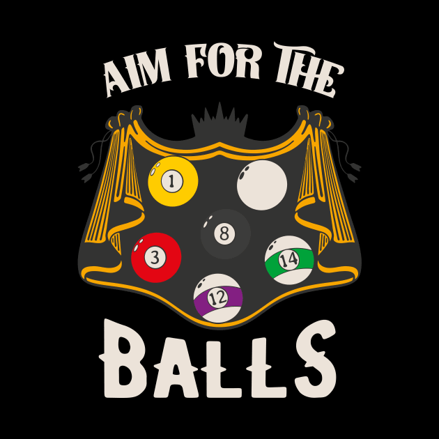 Aim For The Balls Fun Billiards Snooker by Foxxy Merch