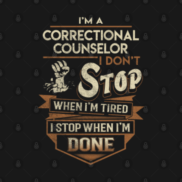 Correctional Counselor T Shirt I Stop When Done Gift Item Tee