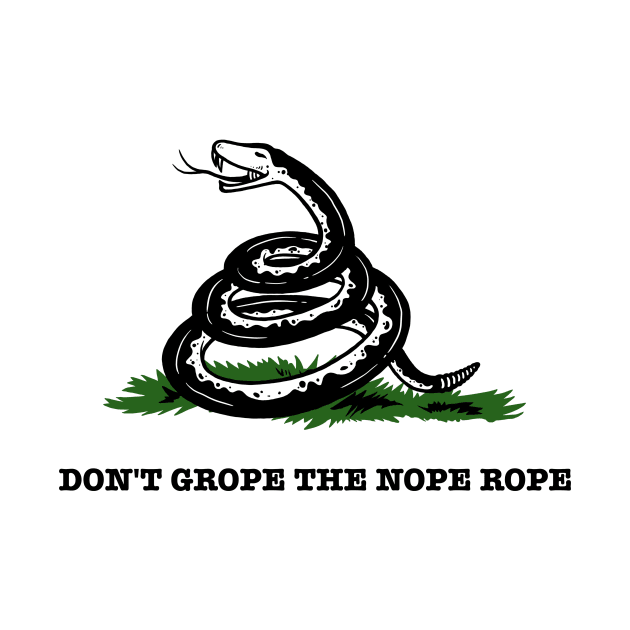 Don't Grope The Nope Rope by dumbshirts