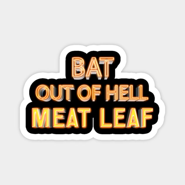 Bat out of hell Meat leaf - warm neon text Magnet by goksisis