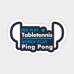 Men play table tennis women play ping pong (white) Magnet