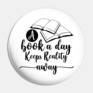 A Book A Day Keeps Reality Away Pin