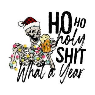 HO HO HO HOLY SHIT WHAT A YEAR T-Shirt