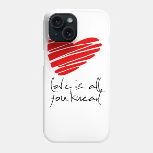 Love is all you Knead Phone Case