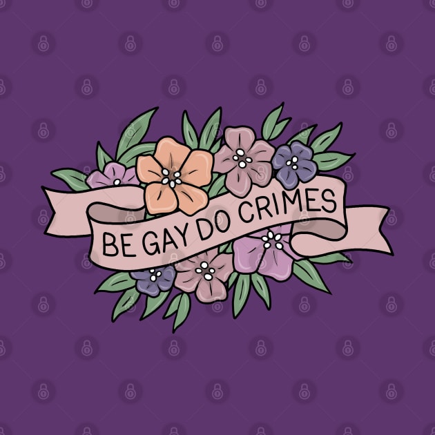 Be Gay Do Crimes by valentinahramov