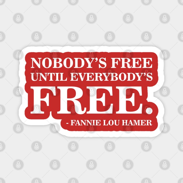 Nobody's Free Until Everybody's Free | Fannie Lou Hamer | Civil Rights Magnet by UrbanLifeApparel