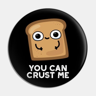 You Can Crust Me Cute Toast Bread Pun Pin