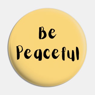 Be Peaceful Pin