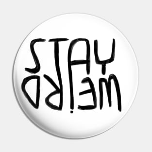 Weirdo, Stay Weird Pin